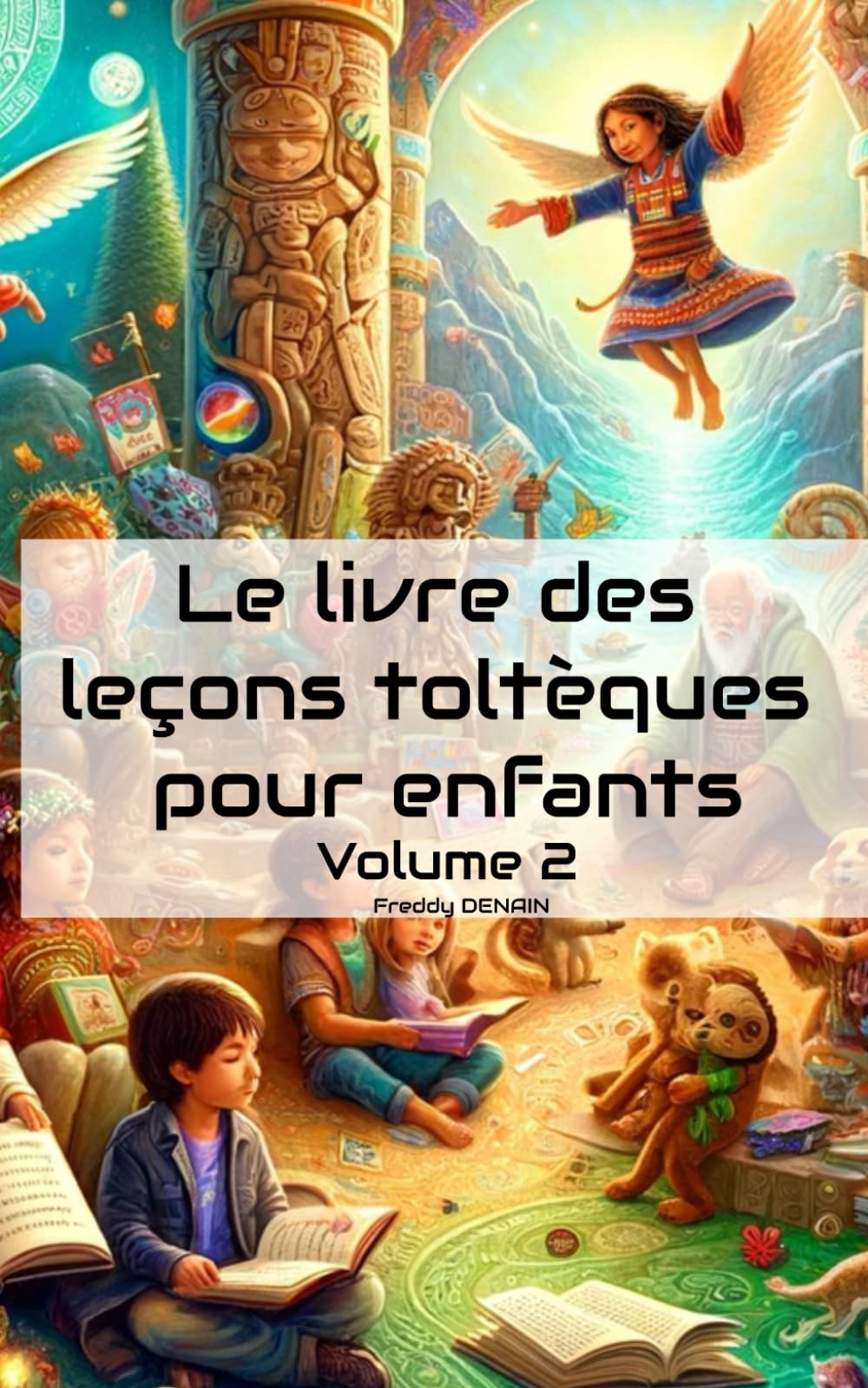 Le livre des leçons toltèques pour enfants - Volume 2 (Collection des leçons toltèques pour enfants, Band 2) Non-fiction