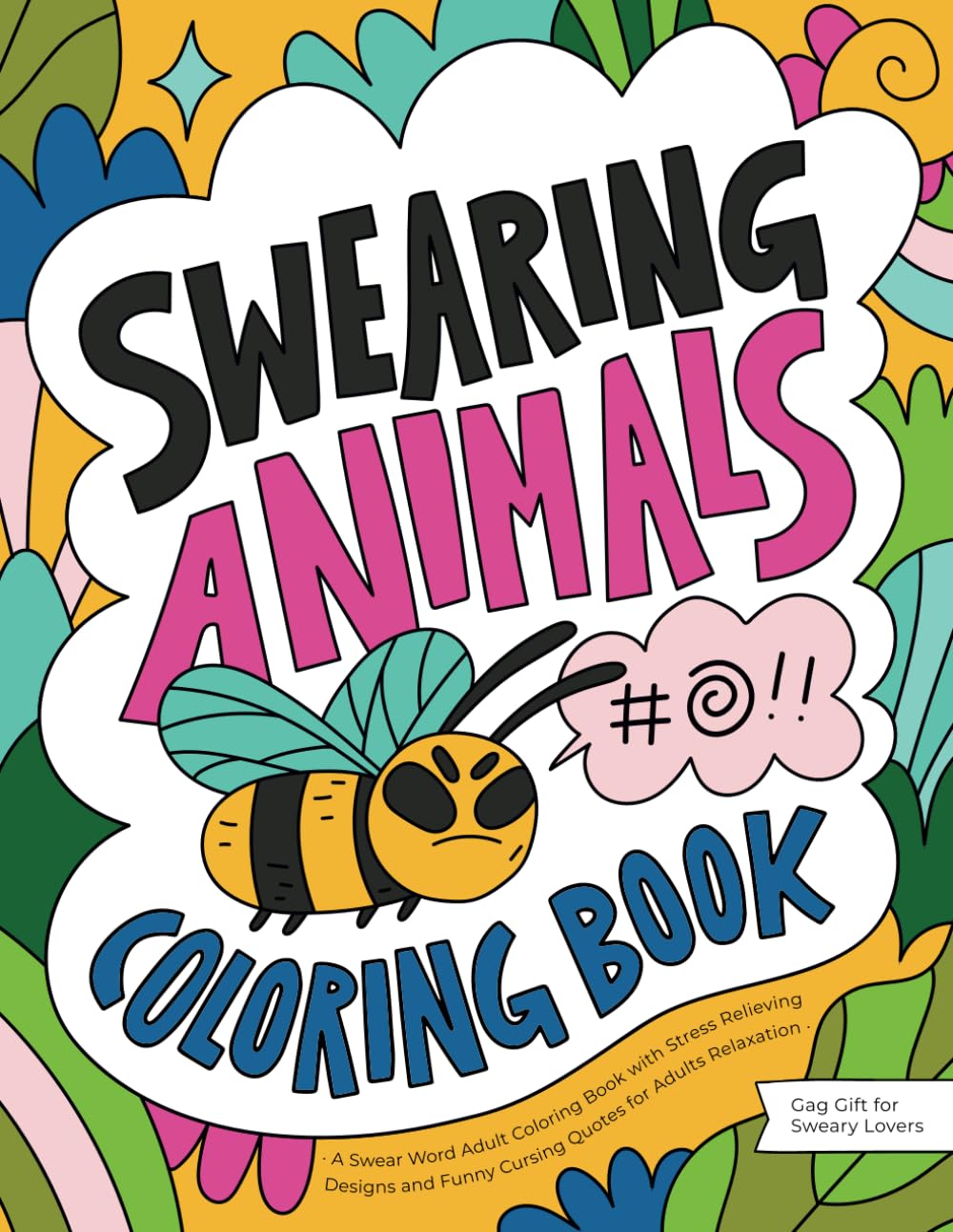 Swearing Animals: A Swear Word Adult Coloring Book with Stress Relieving Designs and Funny Cursing Quotes for Adults Relaxation (Gag Gift for Sweary Lovers) Film, Art & Culture