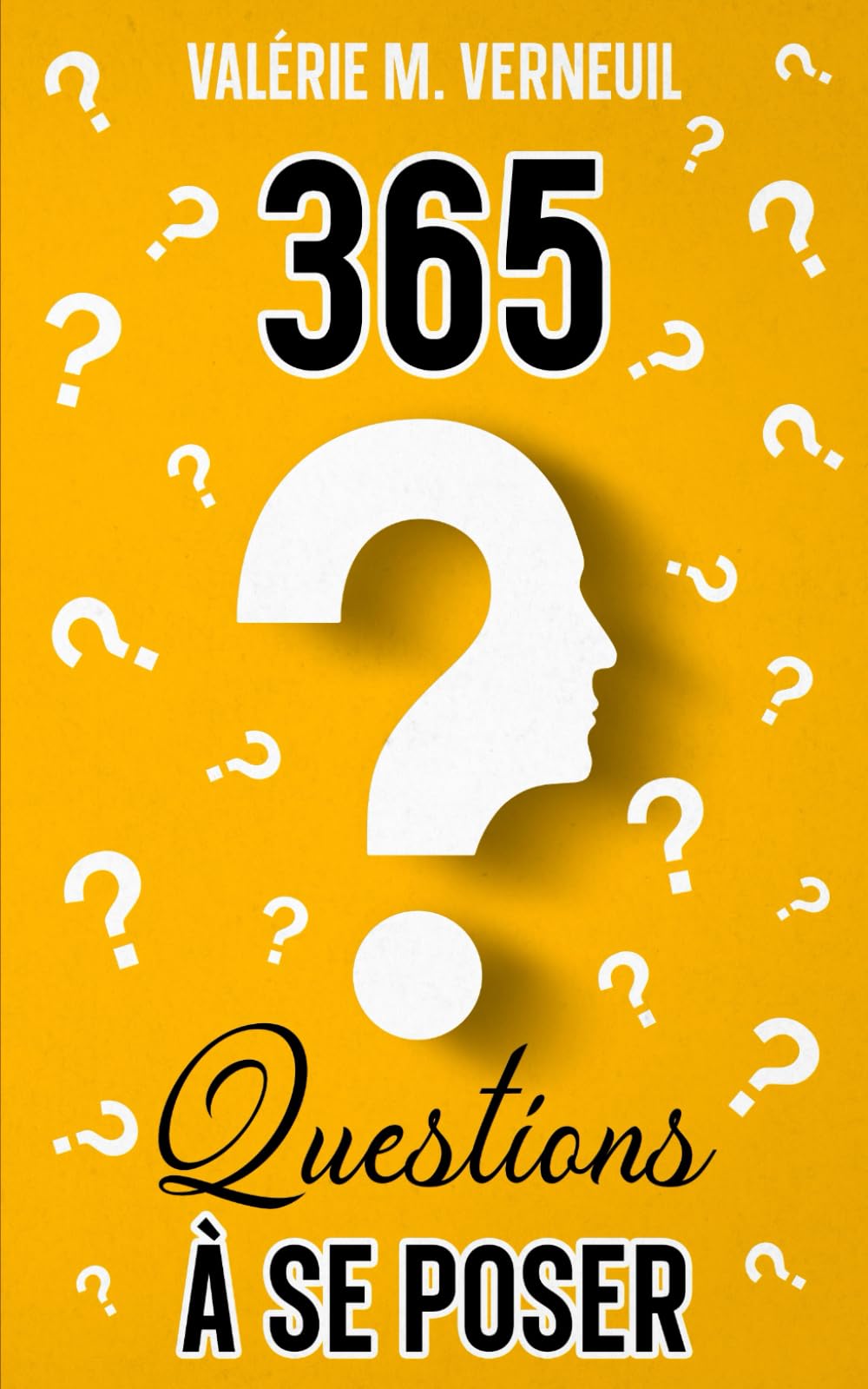 365 QUESTIONS À SE POSER POUR SE DÉCOUVRIR SOI-MÊME: Transformez votre vie avec une nouvelle question chaque jour Philosophy