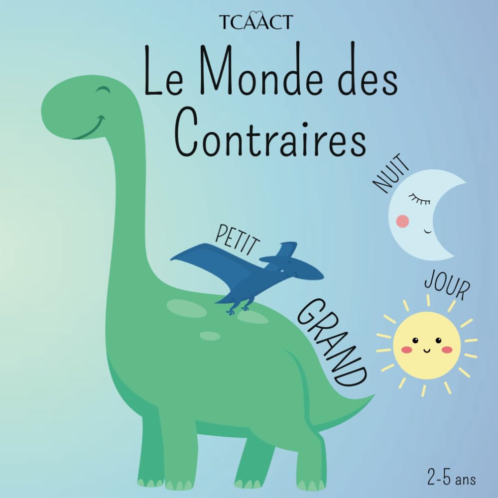 Le Monde des Contraires: Livre éducatif en français pour les 2-5 ans : apprendre les contraires. Non-fiction