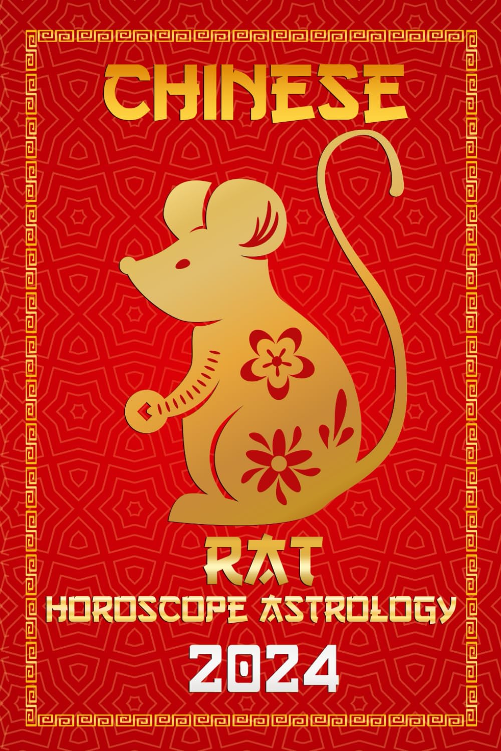 Rat Chinese Horoscope 2024: Chinese Zodiac Fortune and Personality for the Year of the Wood Dragon 2024 (Chinese Horoscopes & Astrology 2024, Band 1) Religion & Esotericism