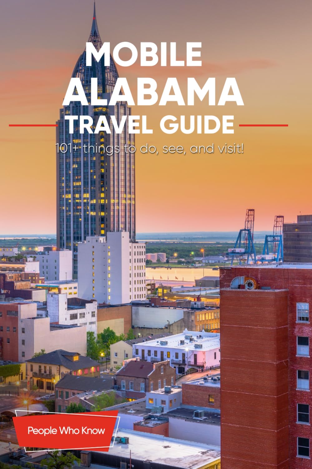 The Expert's Travel Guide to Mobile, Alabama: 101+ Things to See, Do and Visit! Travel