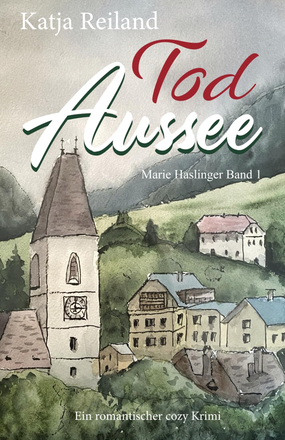 Tod Aussee: Ein Salzkammergut-Krimi (Marie Haslinger Band 1) (Marie Haslinger - die romantische Cosy-Krimi Reihe aus dem Salzkammergut (Österreich), Band 1) Detective & CSI