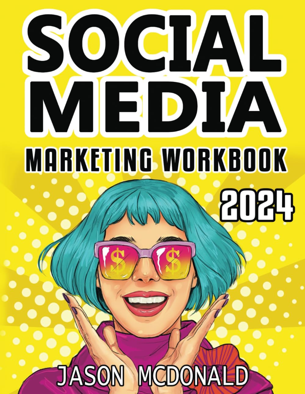 Social Media Marketing Workbook: How to Use Social Media for Business Business, Finance & Career