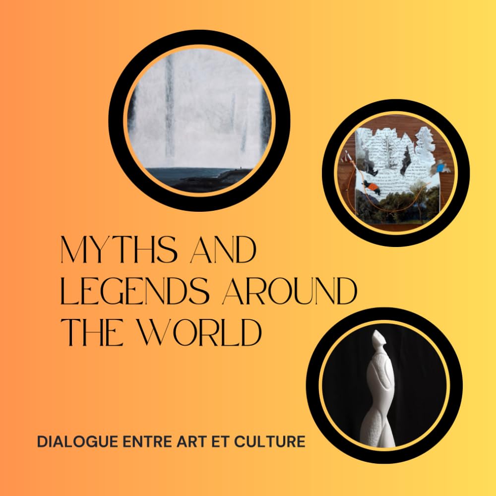 Dialogue entre Art et Culture: Myths and Legends around the World book
