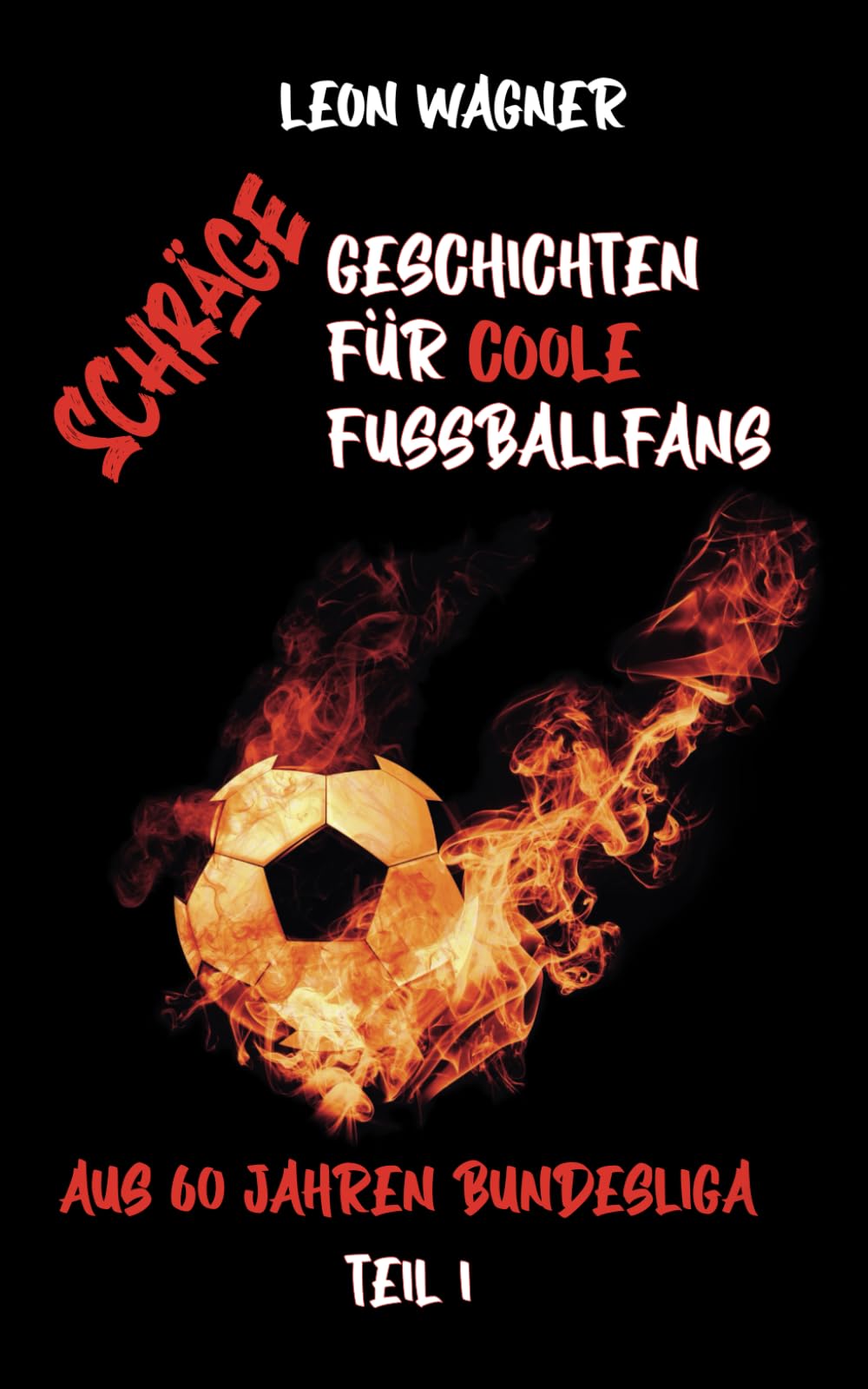 Schräge Geschichten für coole Fußballfans Teil 1 (das ideale Geschenk für junge und junggebliebene Fußballfans) (Verrückte Fußballgeschichten, Band 1) Parents & Children