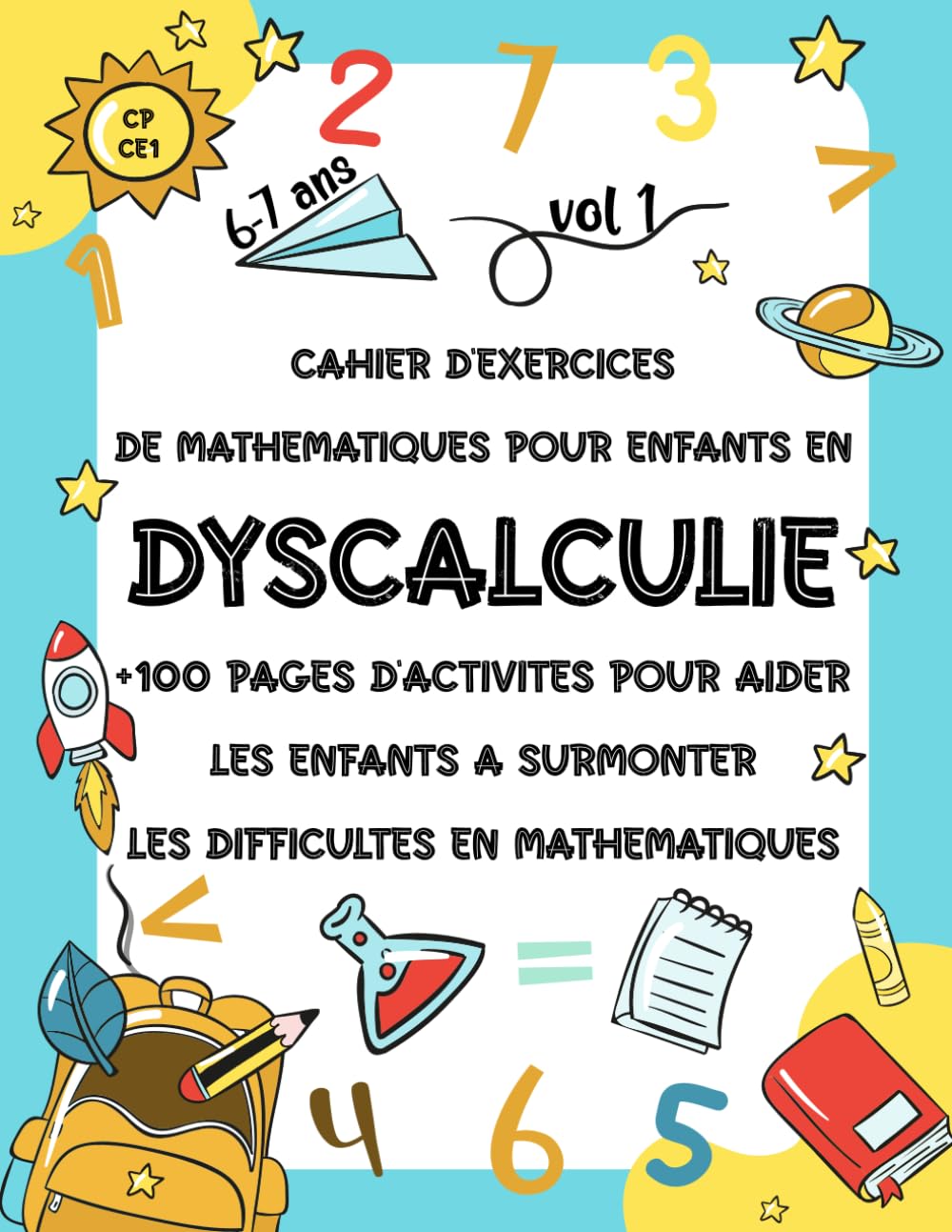 Cahier d'Exercices de Mathématiques pour Enfants en Dyscalculie CP CE1: Livre Avec Plus de 100 Pages d'activités Mathématiques pour Surmonter les ... Nombres Manquants, Formes géométriques. Non-fiction