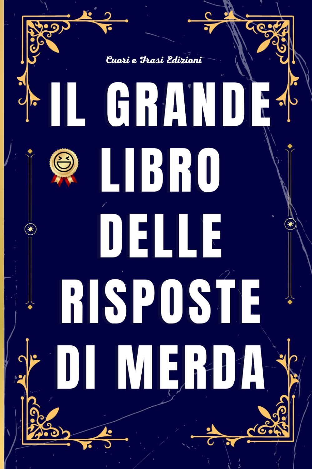 Il Libro Delle Risposte Di Merda: Risate Garantite - Basta Pensare Una Domanda, Aprire E Non Smetterete Di Ridere! Il Regalo Stupido, Divertente Ed Originale Per Natale, Compleanno, S. Valentino book