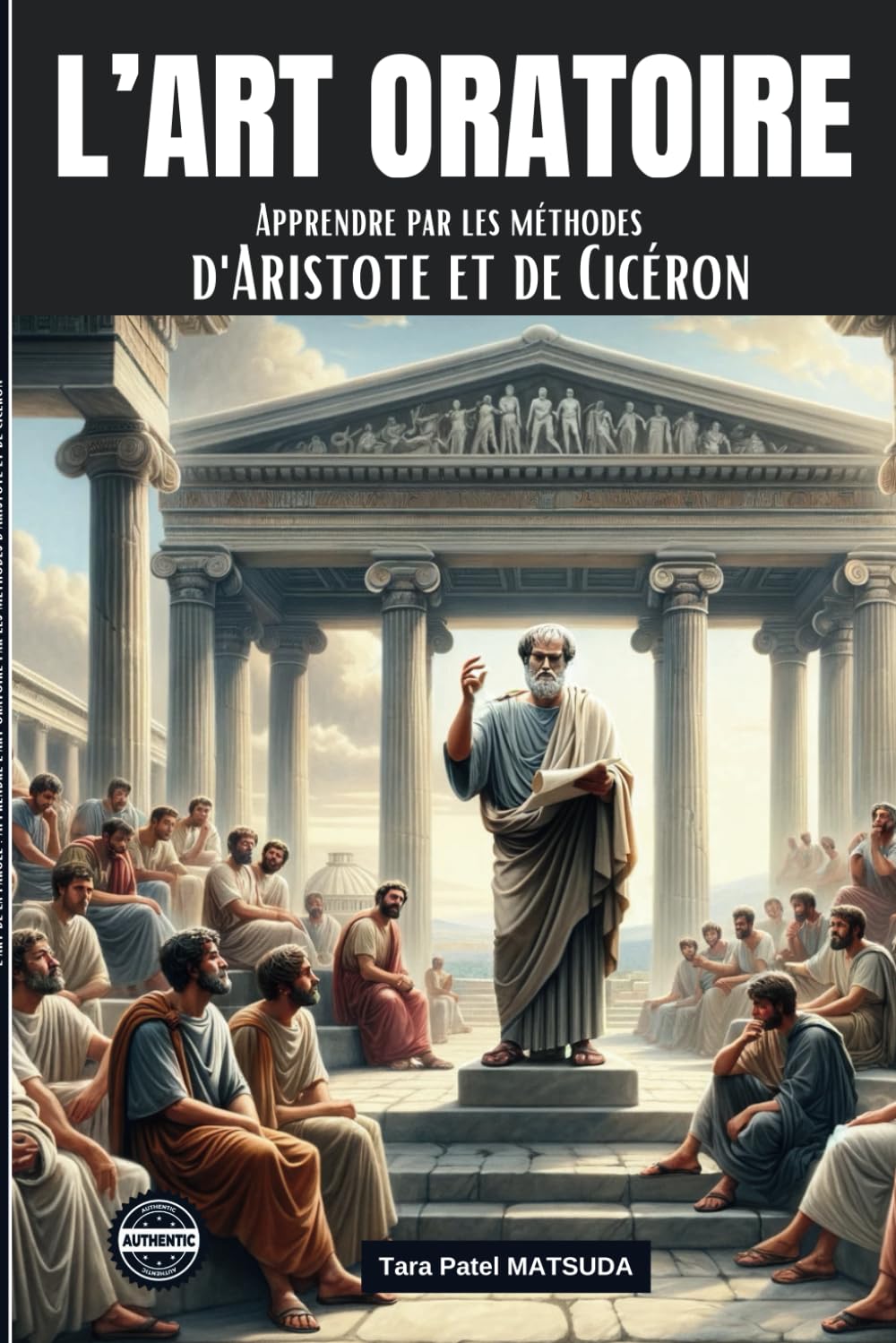 L'ART ORATOIRE: Apprendre par les méthodes d'Aristote et de Cicéron Learning & Reference