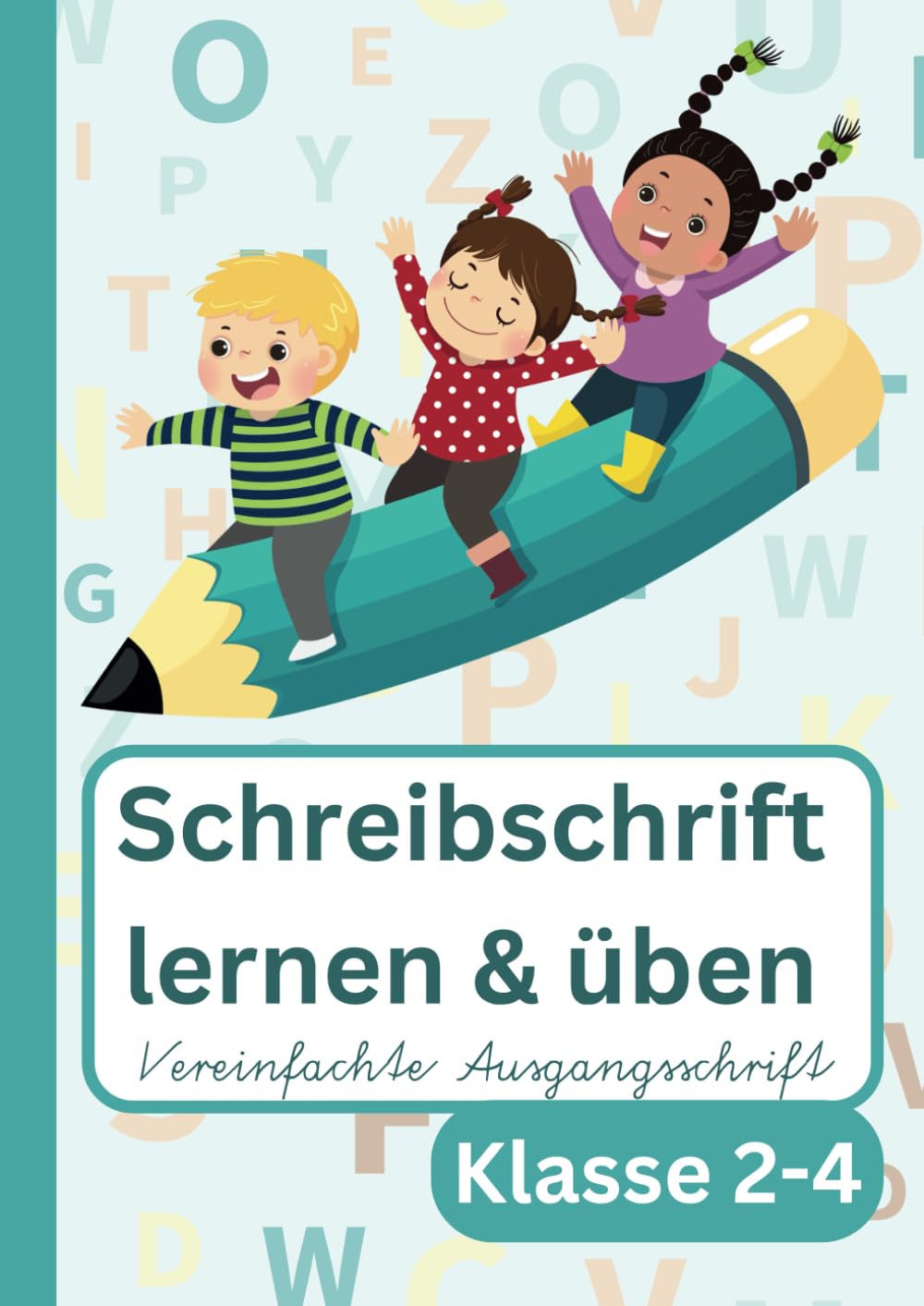 Schreibschrift lernen und üben: Vereinfachte Ausgangsschrift Klasse 2-4 General education