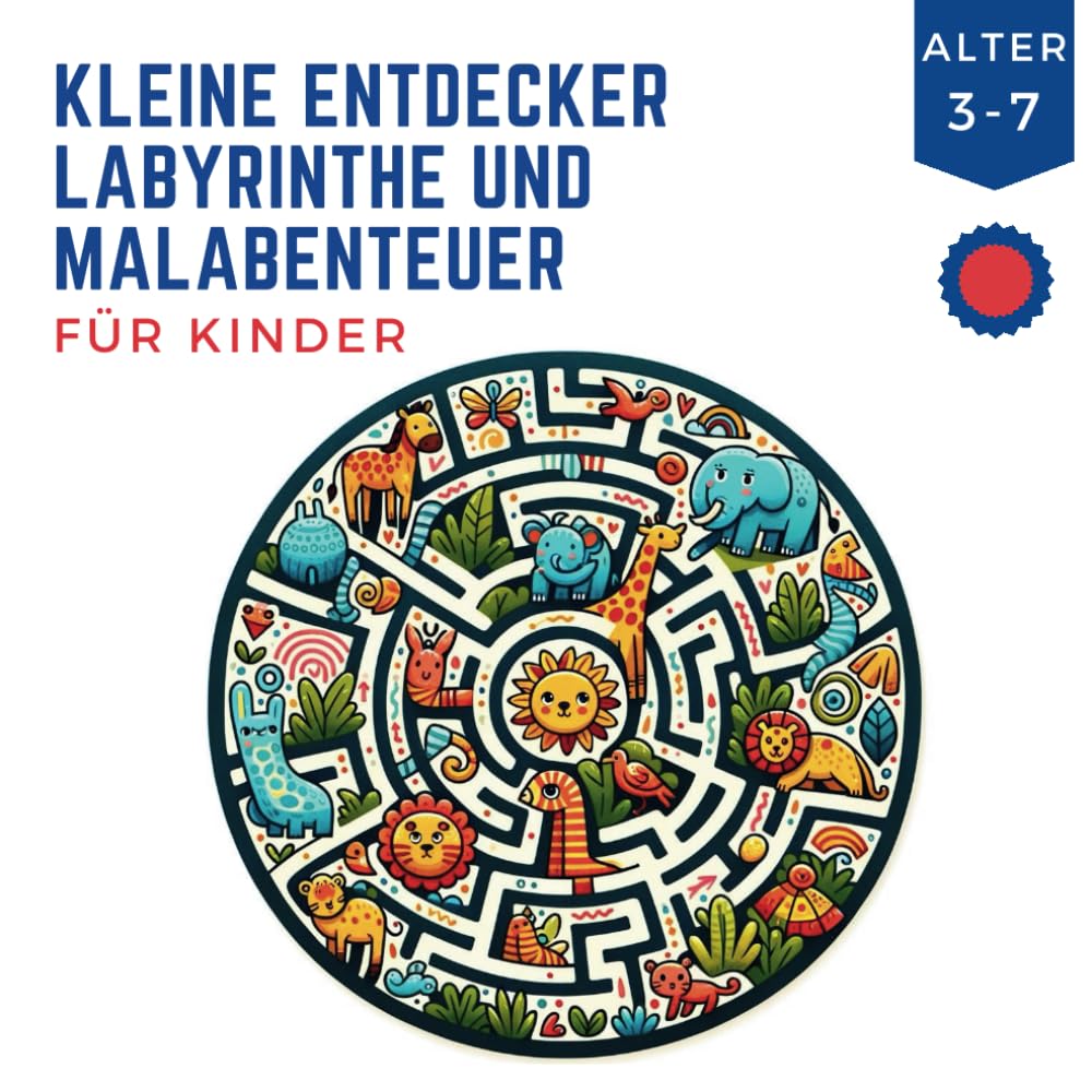 Kleine Entdecker Labyrinthe und Malabenteuer für Kinder: Entdecken, Labyrinthe Lösen und Malen: Interaktiver Spaß für Kleinkinder bis Erstklässler - ... Labyrinthe- und Malbücher Alter 3-7, Band 1) Novels & Short Stories