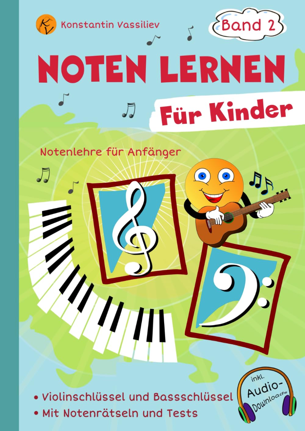 Noten lernen für Kinder. Band 2 - Spielend leicht und mit Spaß - Mit Notenrätseln und Tests - inkl. Audio-Downloads: Violinschlüssel und Bassschlüssel ... und Tests - inkl. Audio-Downloads, Band 2) Arts & Music Books