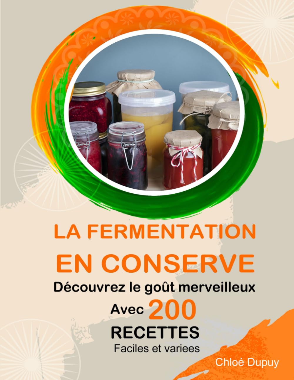 La fermentation en conserve: Découvrez le goût merveilleux avec 200 recettes faciles et variees Cooking & Enjoying