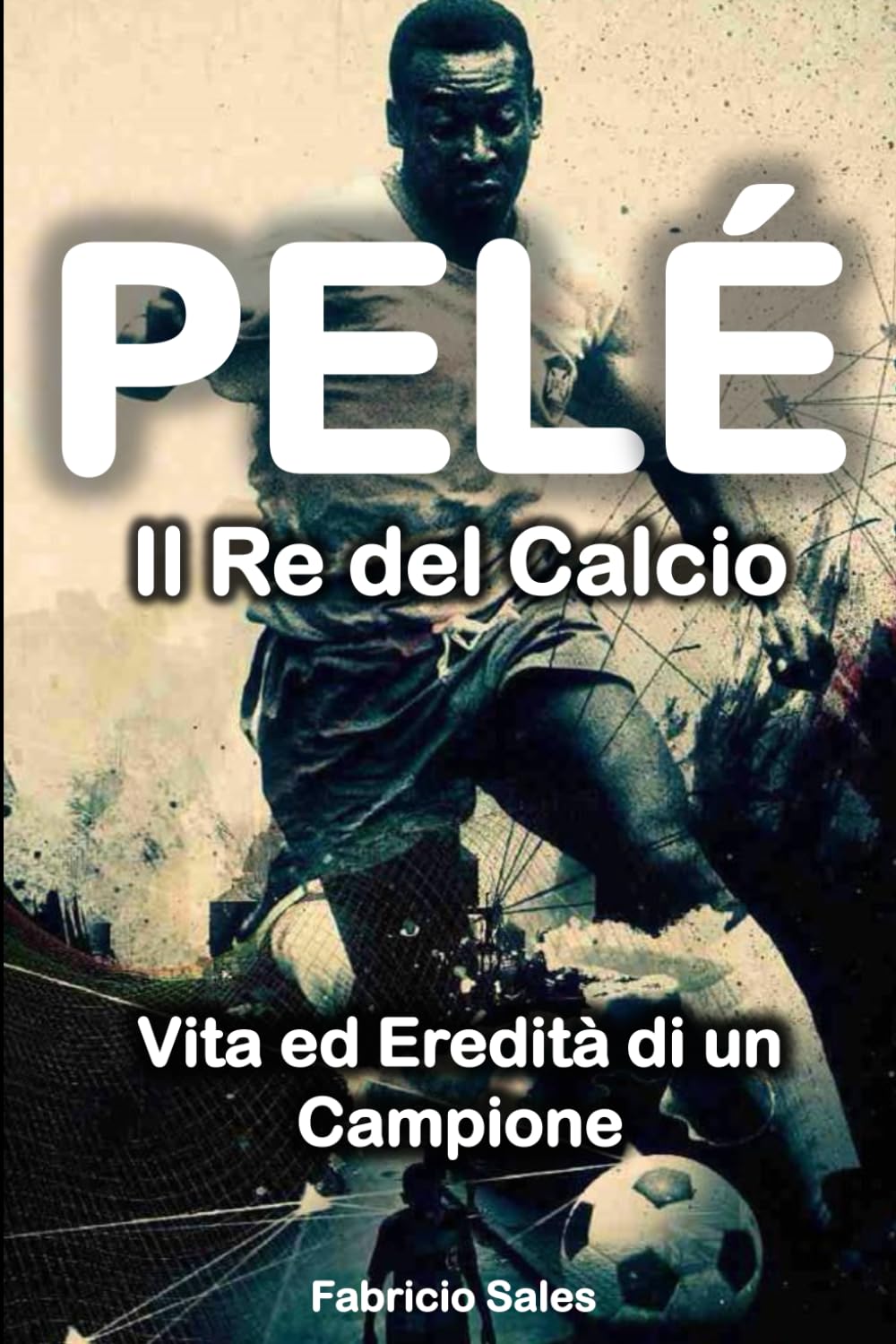 Pelé il Re del Calcio: Vita ed Eredità di un Campione book
