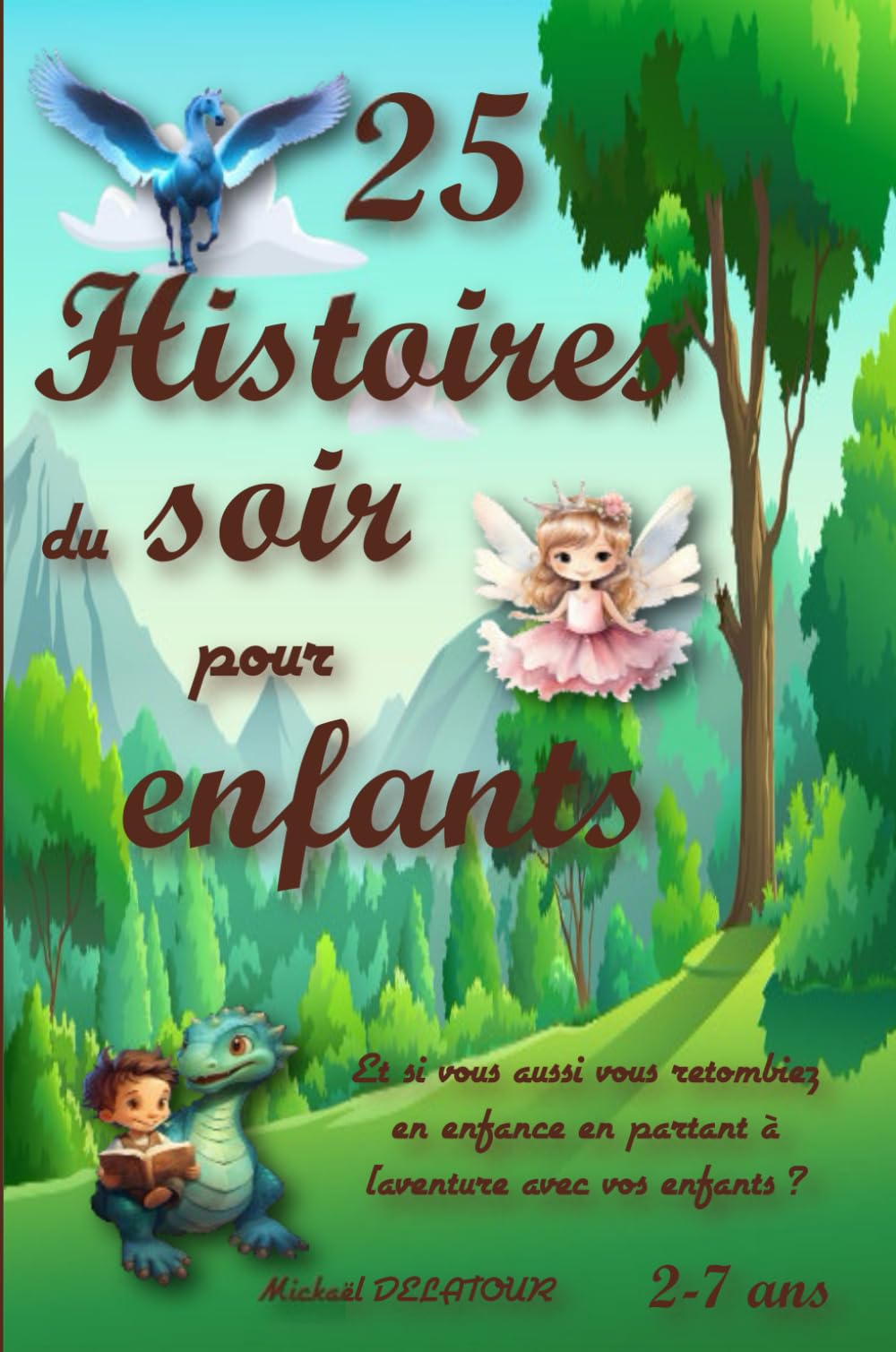 25 Histoires du soir pour enfants: Et si vous aussi vous retombiez en enfance en partant à l'aventure avec vos enfants ? Fairy Tales & Legends