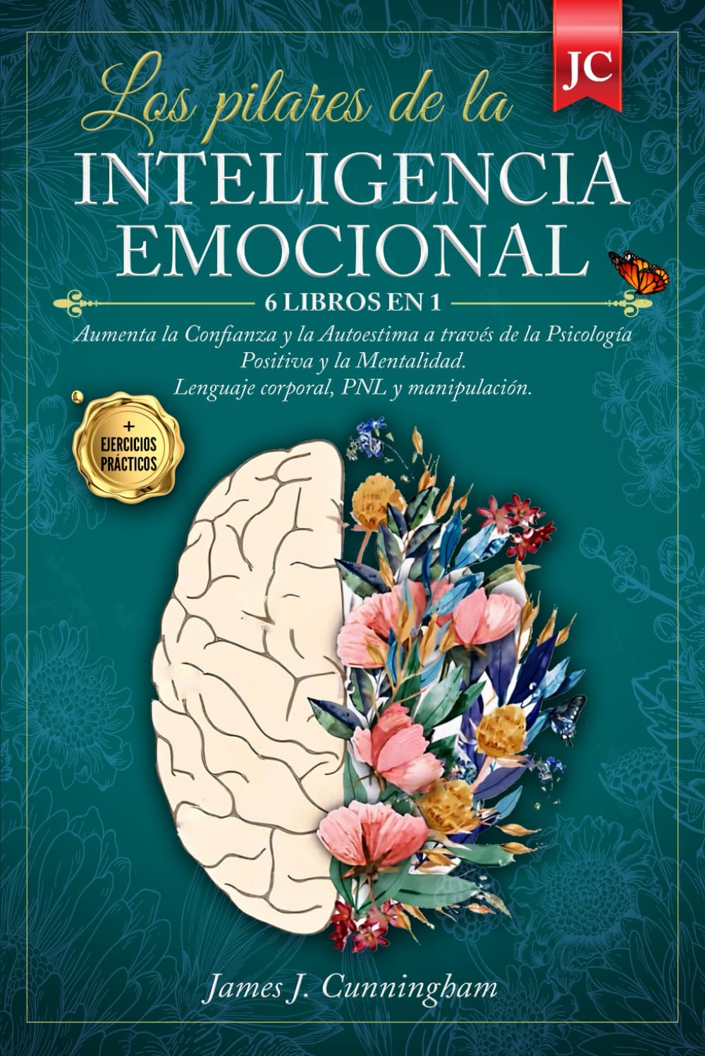 Los pilares de la INTELIGENCIA EMOCIONAL: 6 LIBROS EN 1: Aumenta la Confianza y la Autoestima a través de la Psicología Positiva y la Mentalidad. Lenguaje corporal, PNL y manipulación + EJERCICIOS book