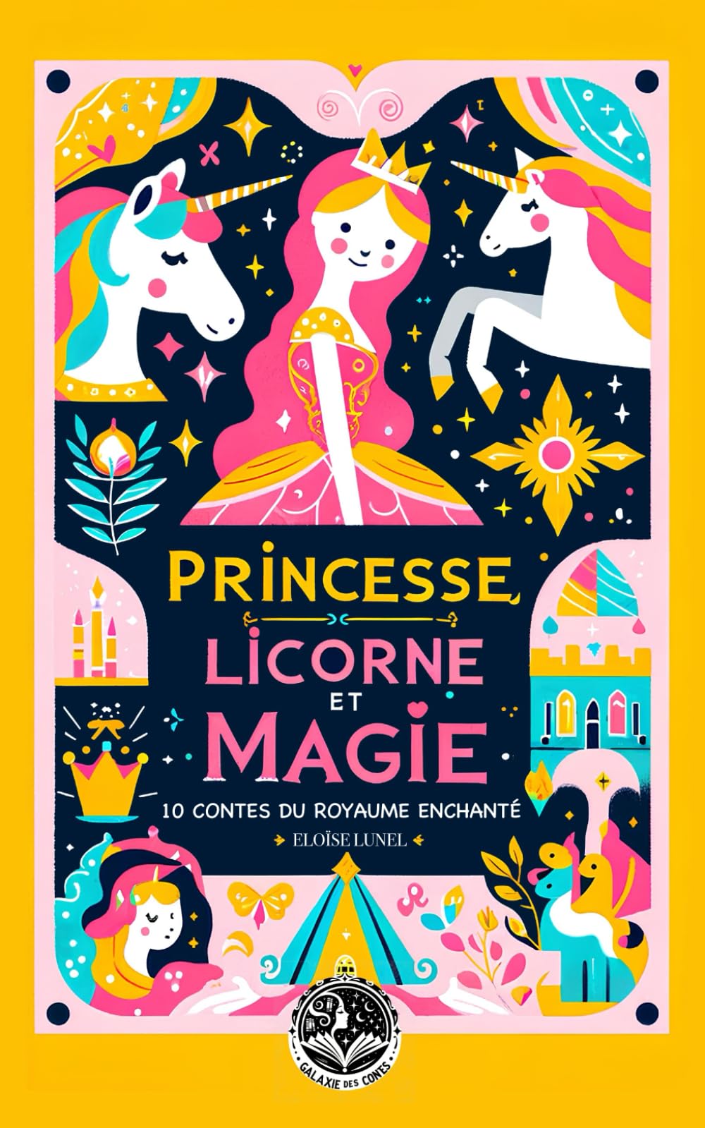 Princesse, Licorne et Magie : 10 Contes du Royaume Enchanté: Aventures Féeriques et Quêtes Légendaires pour Enfants Rêveurs book