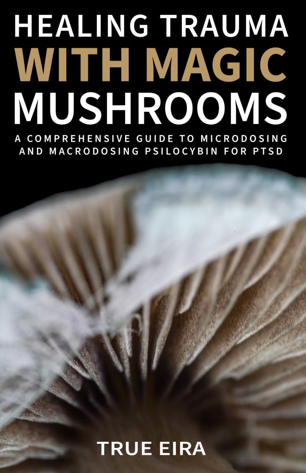 Healing Trauma with Magic Mushrooms: A Comprehensive Guide to Microdosing and Macrodosing Psilocybin for PTSD (The Psilocybin Pathway: A Comprehensive Guide to the Magic of Mushrooms Series) Medicine
