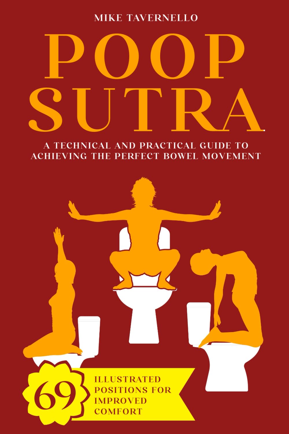 Poop-sutra: A Technical and Practical Guide to Achieving the Perfect Bowel Movement | 69 Illustrated Positions for Improved Comfort | Funny Gag Gift Ideas Contemporary literature