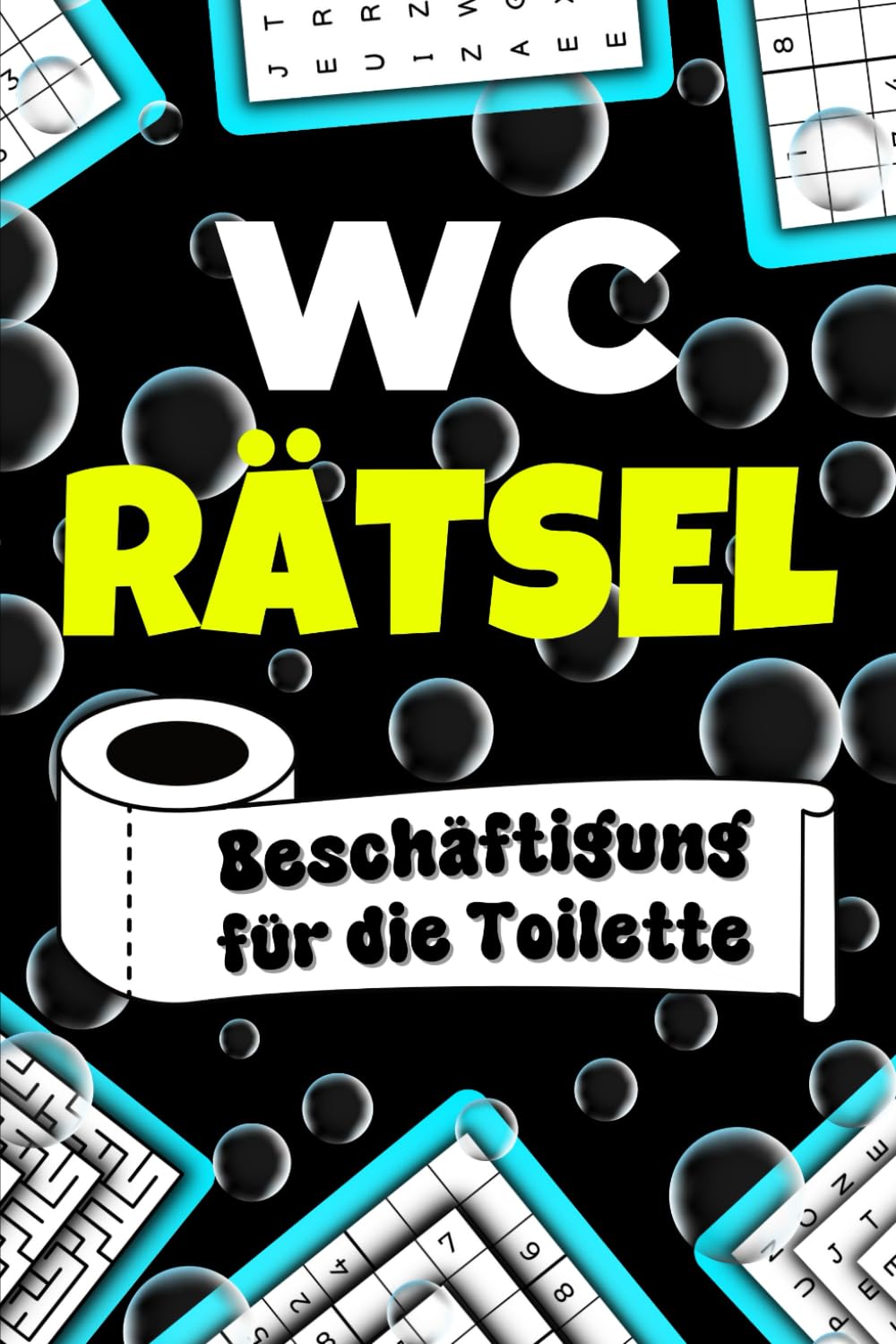 WC Rätsel: Beschäftigung für die Toilette: Das ultimative Klo Rätselbuch für kluge Köpfe inkl. Wortsuche, Sudoku, Buchstabenrätsel und vielem mehr book