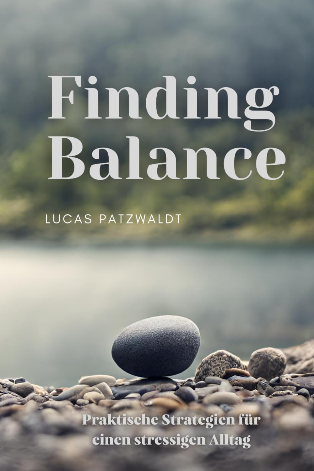 Finding Balance: Praktische Strategien für einen stressigen Alltag Psychology