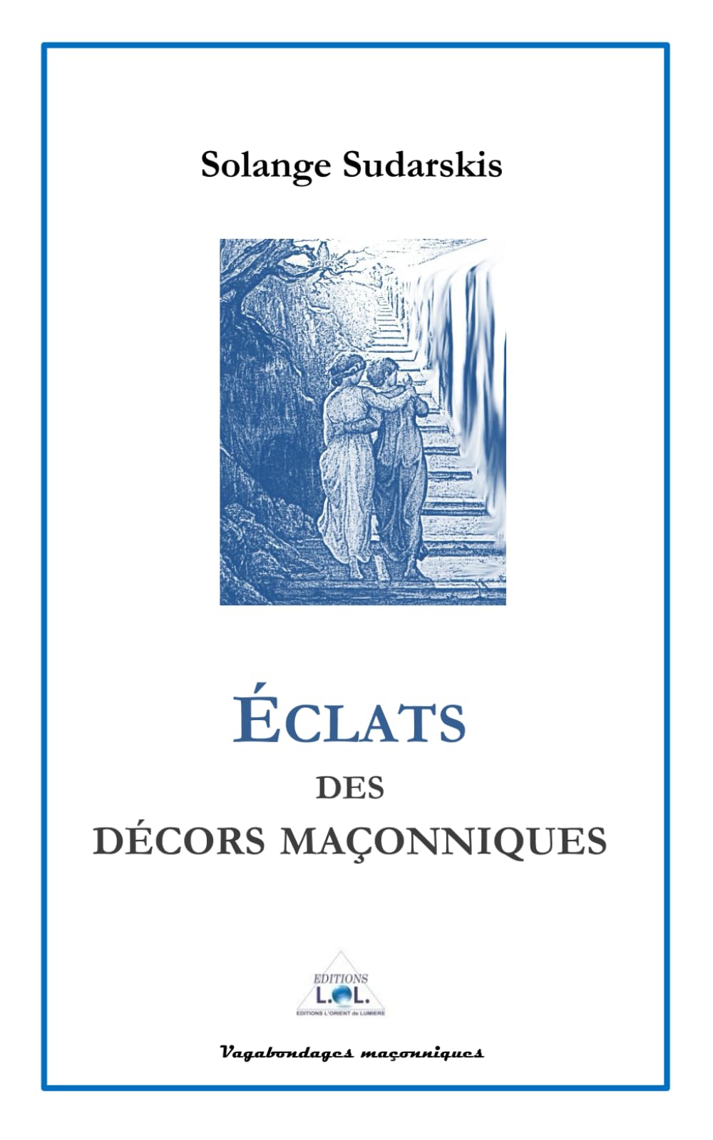 ÉCLATS DES DÉCORS MAÇONNIQUES (Vagabondages maçonniques, Band 2) Books