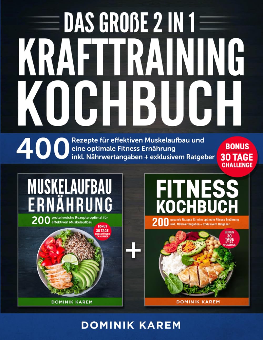 Das große 2 in 1 Krafttraining Kochbuch: 400 Rezepte für effektiven Muskelaufbau und eine optimale Fitness Ernährung inkl. Nährwertangaben + exklusivem Ratgeber. Bonus: 30 Tage Challenge Health, Nutrition & Fitness