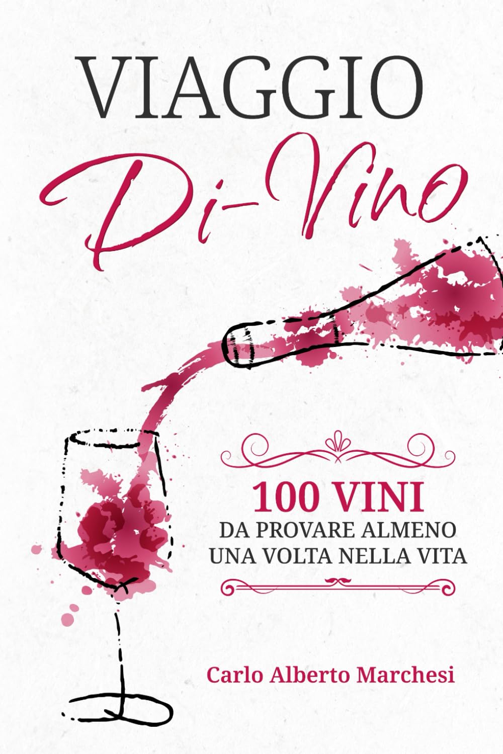 Viaggio Di-Vino: 100 Vini da Provare Almeno una Volta nella Vita book