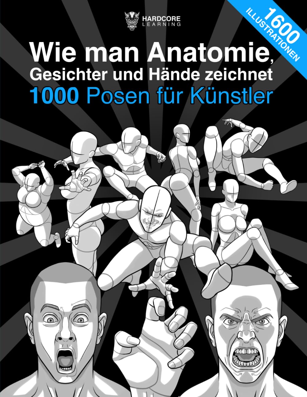 Wie man Anatomie, Gesichter und Hände zeichnet 1000 Posen für Künstler: Die definitive Anleitung, um Schritt für Schritt die Anatomie von Menschen, ... 1600 Illustrationen. (Anatomie für Künstler) Arts & Music