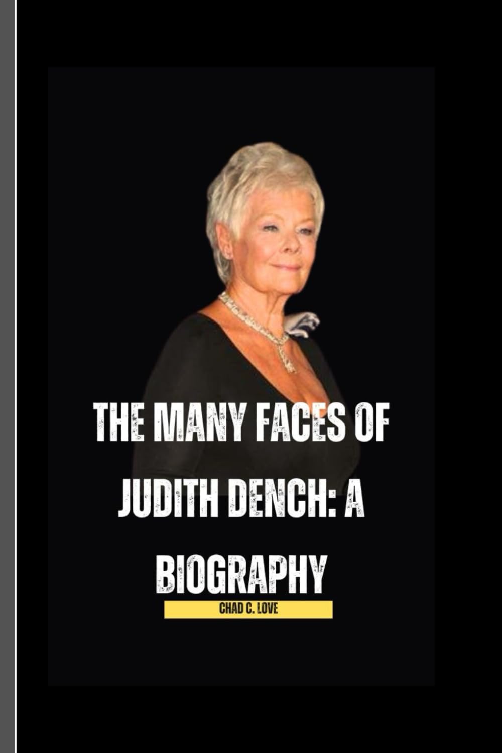 The Many Faces of Judith Dench: A Biography Art & Literature