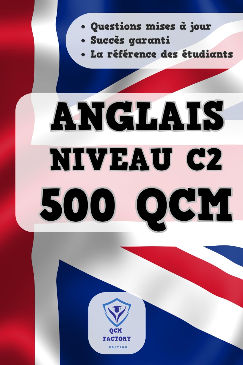 QCM Anglais C2: 500 QCM d'entraînement sur le Vocabulaire, Grammaire, Conjugaison et Orthographe en Anglais : Idéal pour passer du niveau C1 à C2 Foreign Languages ​​& Dictionaries