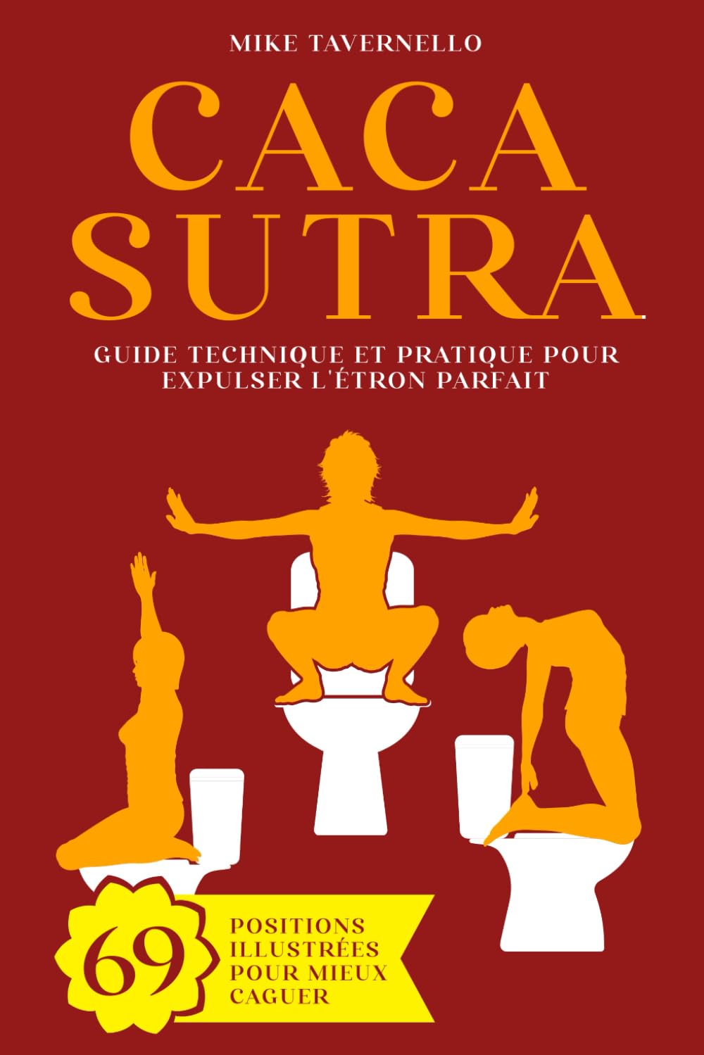 Cacasutra: Guide technique et pratique pour expulser l'Étron parfait | 69 Positions illustrées pour mieux caguer | Cadeau rigolo Medicine