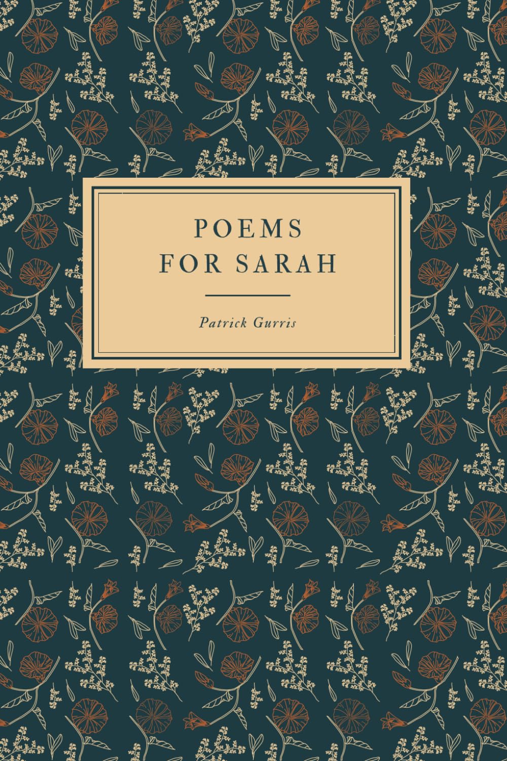 Poems for Sarah: Some you know, some you don't Poetry