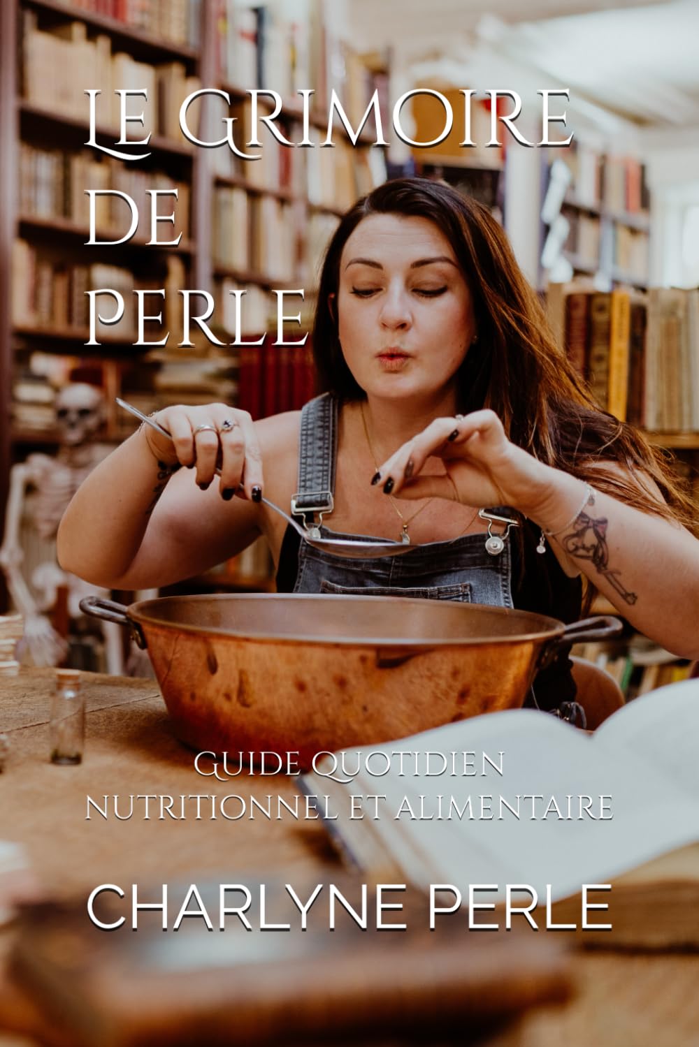 Le Grimoire de Perle: Guide quotidien nutritionnel et alimentaire Medicine