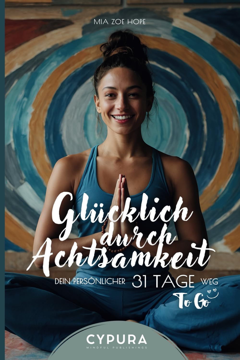 Glücklich durch Achtsamkeit: Dein persönlicher 31-Tage-Weg: Ein 31-Tage-Programm für Achtsamkeit und Selbstentdeckung, ideal für Neujahrsvorsätze und ... inklusive täglicher Übungen und Reflexionen. Lifestyle