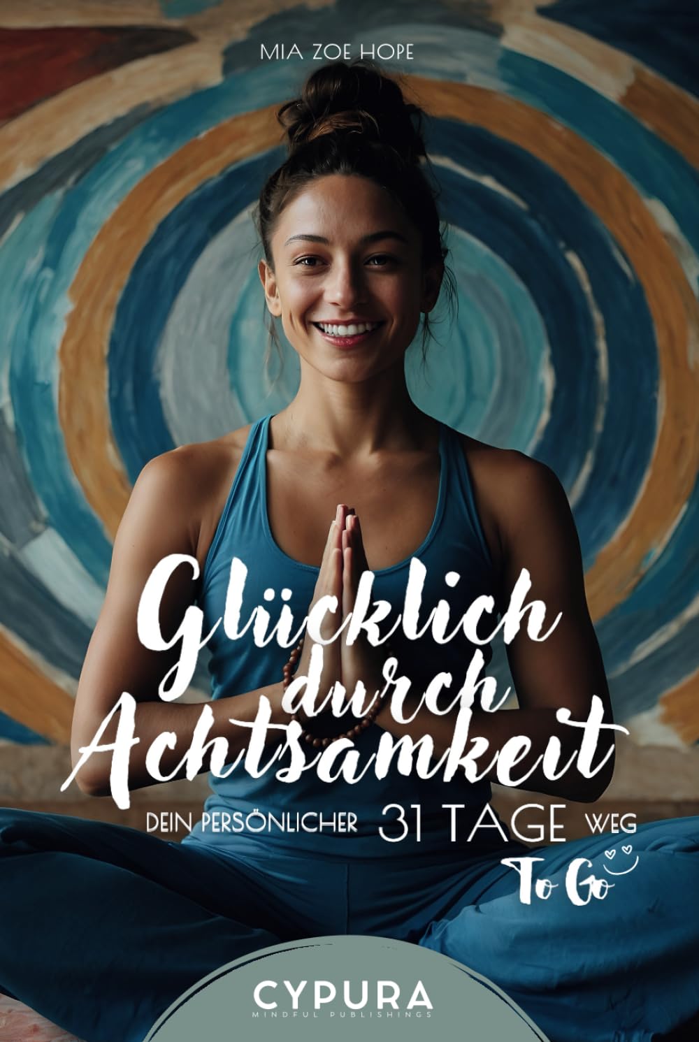 Glücklich durch Achtsamkeit: Dein persönlicher 31-Tage-Weg: Ein 31-Tage-Programm für Achtsamkeit und Selbstentdeckung, ideal für Neujahrsvorsätze und ... inklusive täglicher Übungen und Reflexionen. Lifestyle