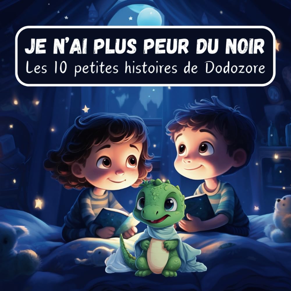 Peur du Noir surmontée avec Dodozore: 10 histoires magiques pour des nuits sans peur, un sommeil paisible et des rêves doux Professional & Reference Books