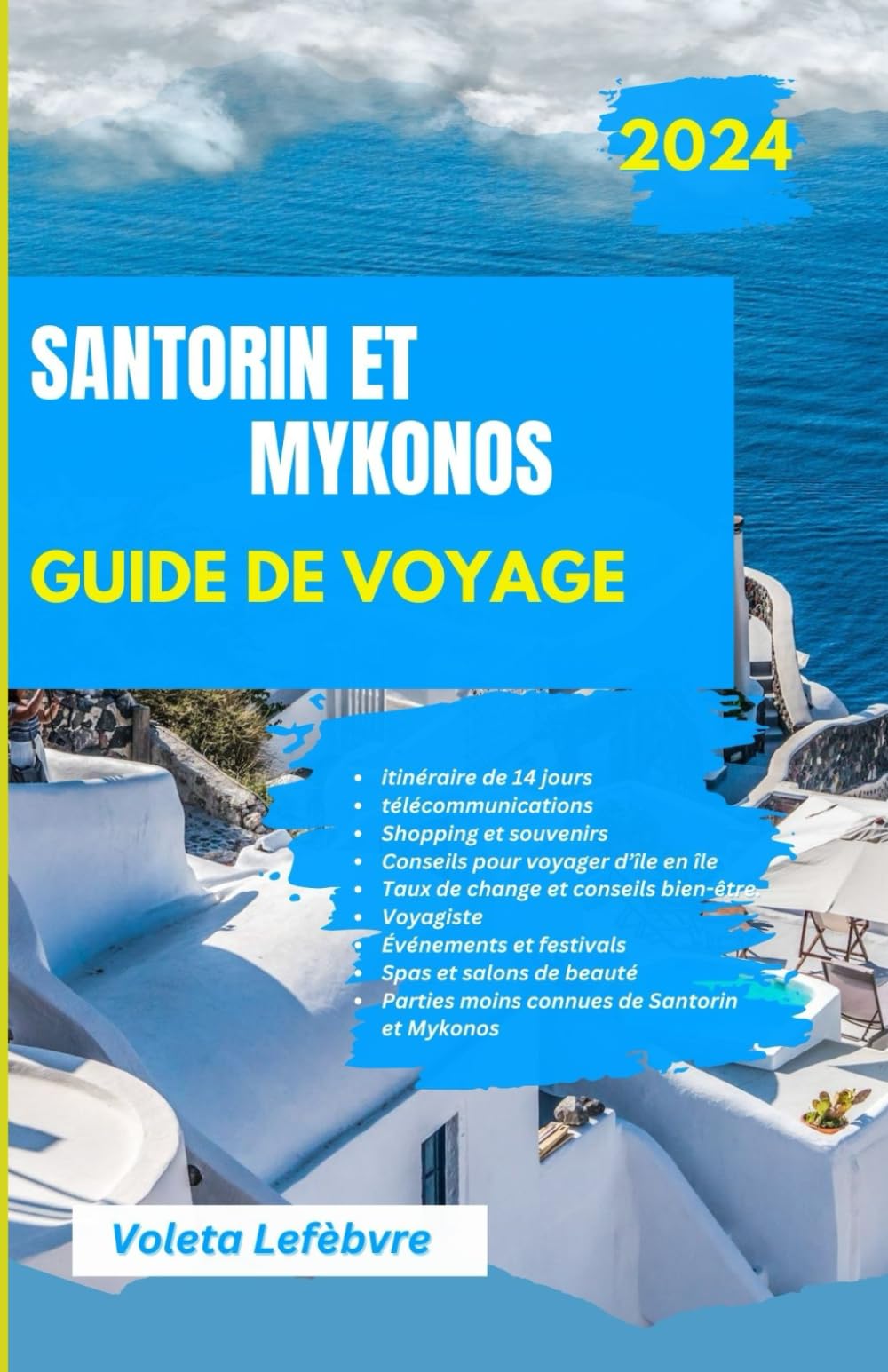 SANTORIN ET MYKONOS GUIDE DE VOYAGE 2024: Dévoilement des joyaux de la mer Égée - Explorez le charme, la beauté et le luxe des îles emblématiques des Cyclades en Grèce book