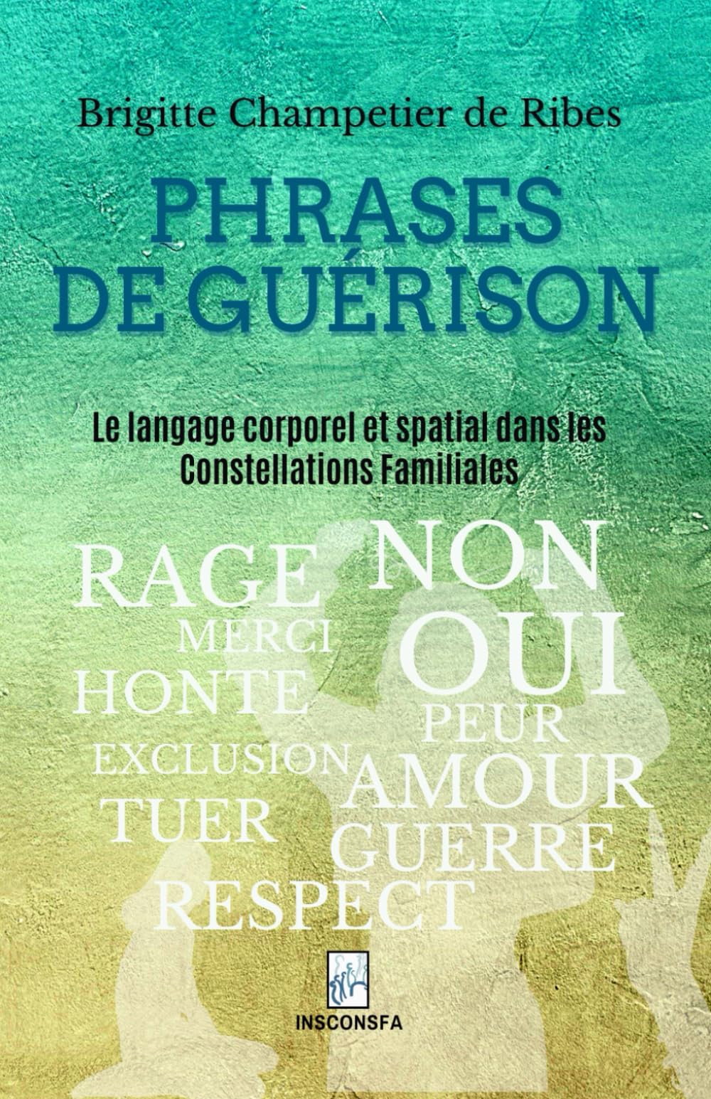 Phrases de guérison: Le langage corporel et spatial dans les constellations familiales Health, Nutrition & Fitness