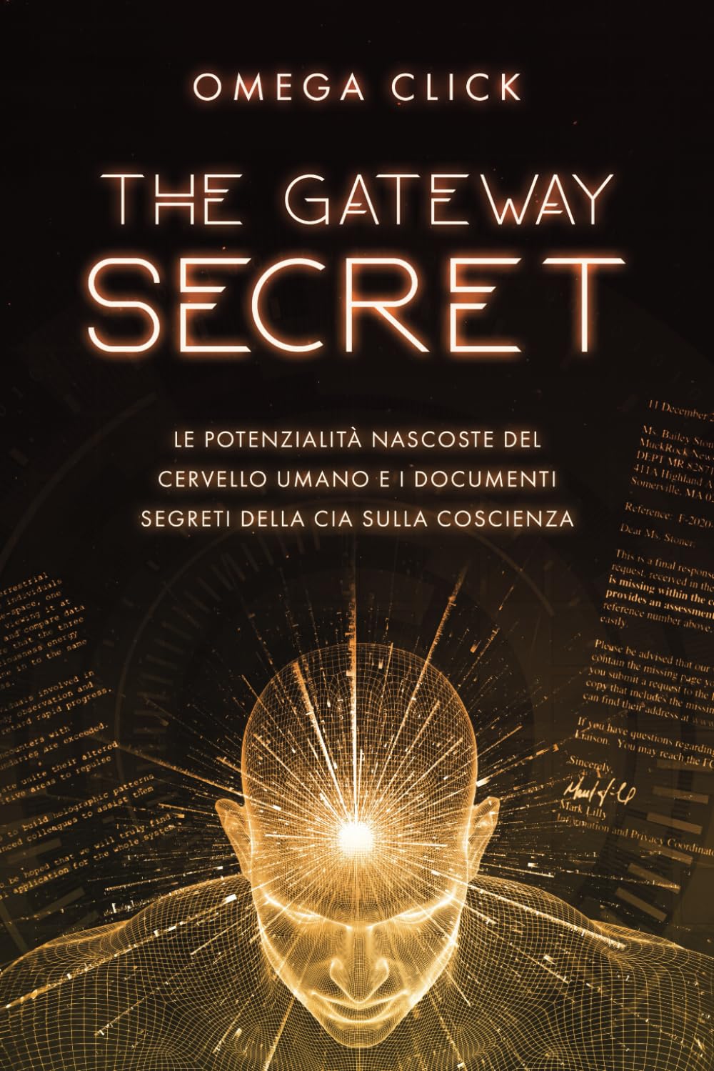 THE GATEWAY SECRET – Le potenzialità nascoste del cervello umano e i documenti segreti della CIA sulla coscienza: I governi di tutto il mondo stanno ... Progetti “Brain” per un nuovo tipo di guerra History