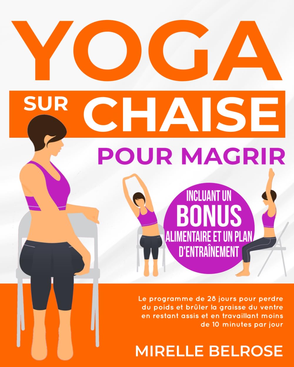 Yoga sur Chaise pour Maigrir: Le programme de 28 jours pour perdre du poids et brûler la graisse du ventre en restant assis et en travaillant moins de 10 minutes par jour. Health, Nutrition & Fitness