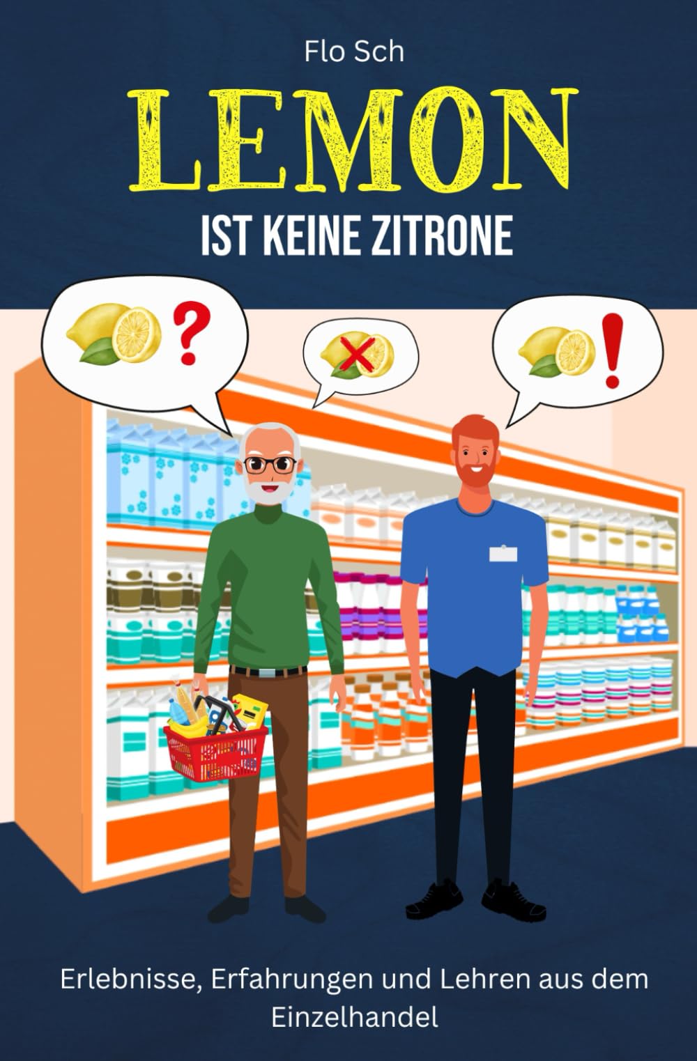 Lemon ist keine Zitrone: Erlebnisse, Erfahrungen und Lehren aus dem Einzelhandel Essays & Short Stories