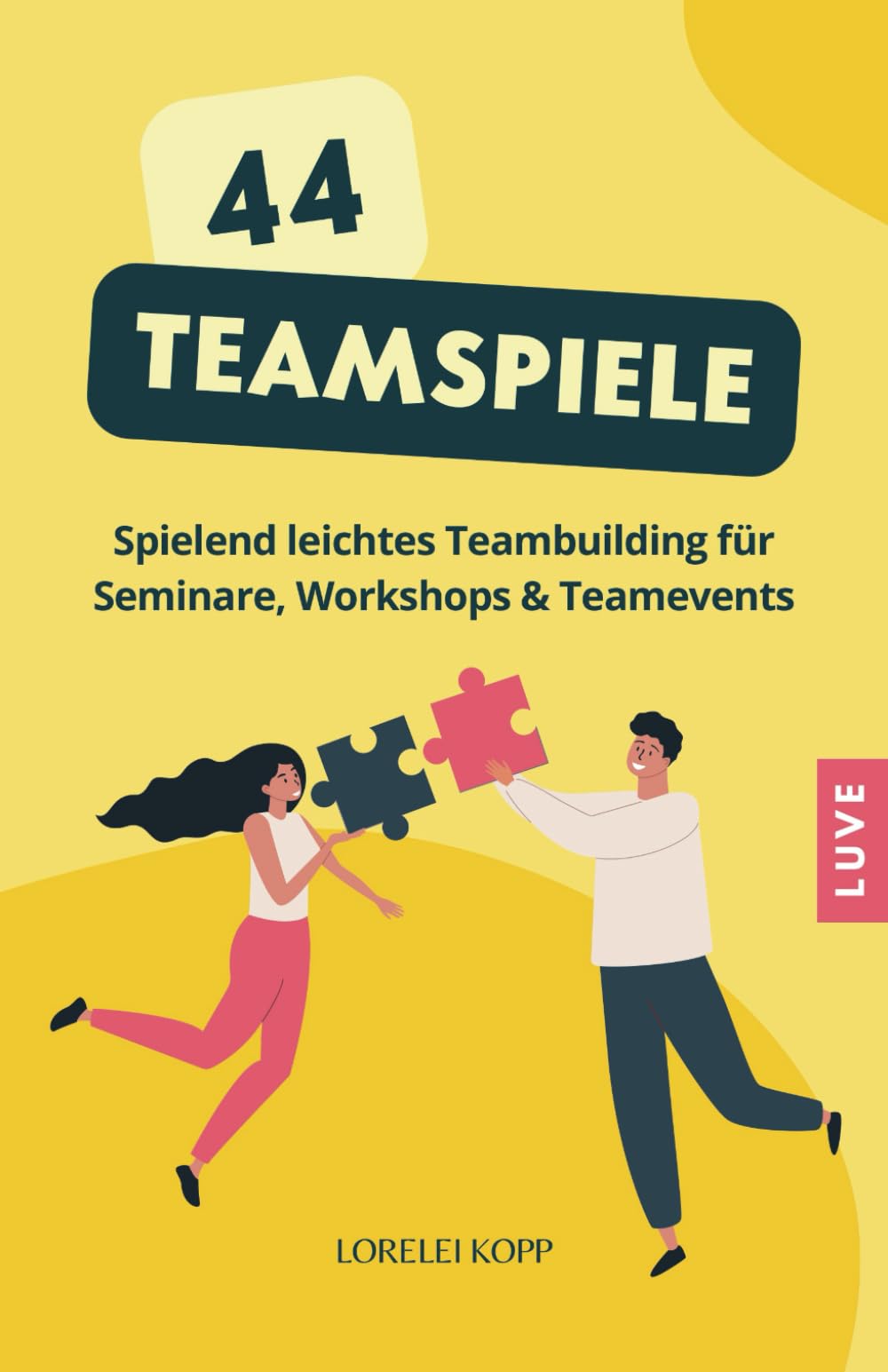 44 Teamspiele: Spielerisches Teambuilding für Seminare, Workshops und Teamevents Business, Finance & Career