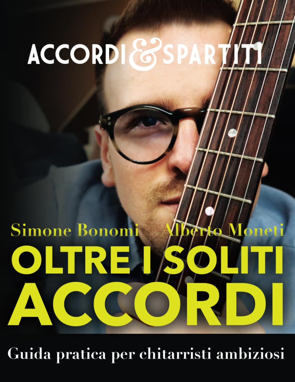 Oltre i Soliti Accordi: Guida pratica per chitarristi ambiziosi Professional & Reference Books