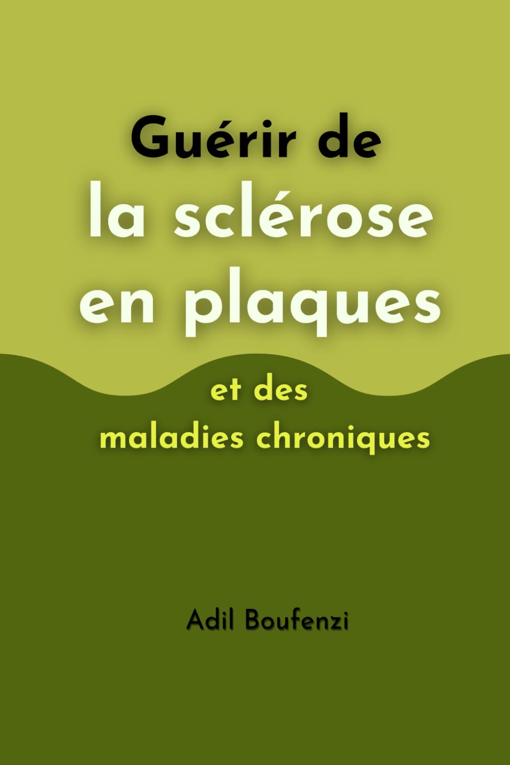 Guérir de la sclérose en plaques et des maladies chroniques: Comprendre la maladie, connaître la cause et le remède Health, Nutrition & Fitness