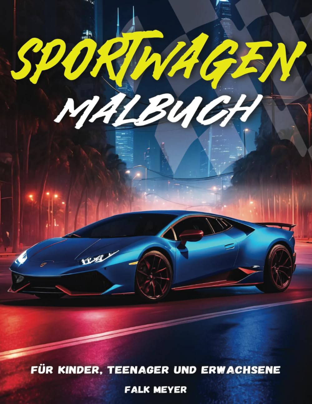 Sportwagen Malbuch für Kinder, Teenager und Erwachsene: 50 Malvorlagen für die kreative Auszeit und Entspannung mit tollen Sportwagen aus aller Welt Business & Technology