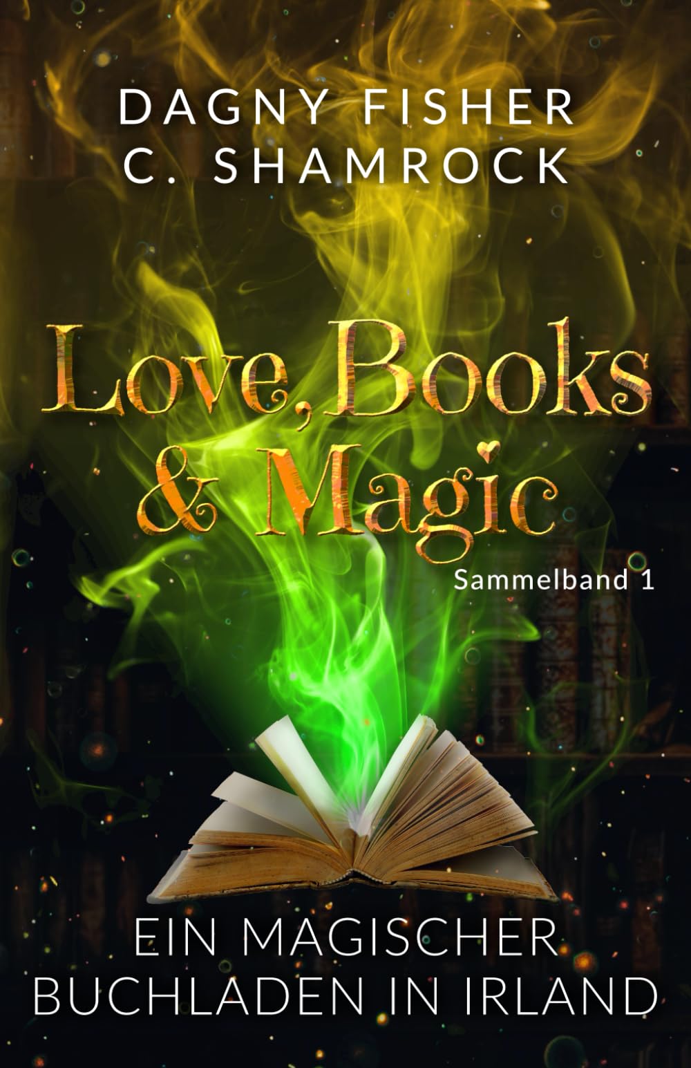 Ein magischer Buchladen in Irland: Love, Books & Magic - Sammelband 1 (Sammelbände Love, Books & Magic, Band 1) Fantasy & Sci-Fi