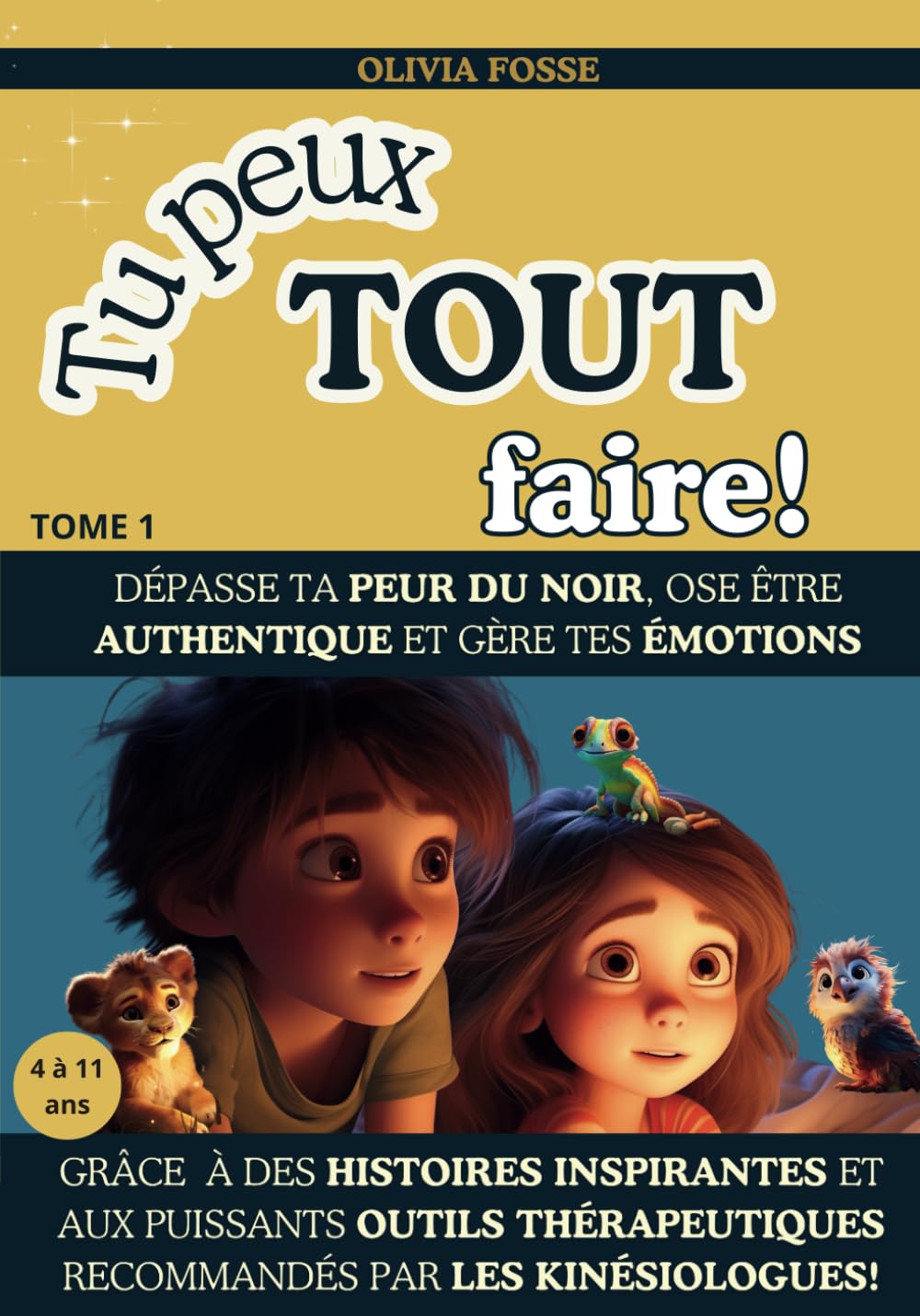 Tu peux TOUT faire! - Tome 1: Histoires inspirantes pour dépasser la PEUR DU NOIR, oser être AUTHENTIQUE et gérer ses ÉMOTIONS book