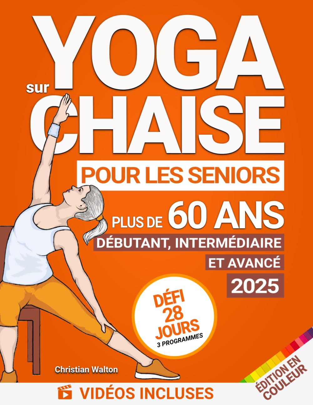 Yoga sur Chaise pour les Seniors Plus de 60 Ans : Défi de 28 Jours | Débutant, Intermédiaire et Avancé | Améliorer la Mobilité, la Santé Cardiaque et Maigrir en moins de 10 Minutes par Jour ! Self-help
