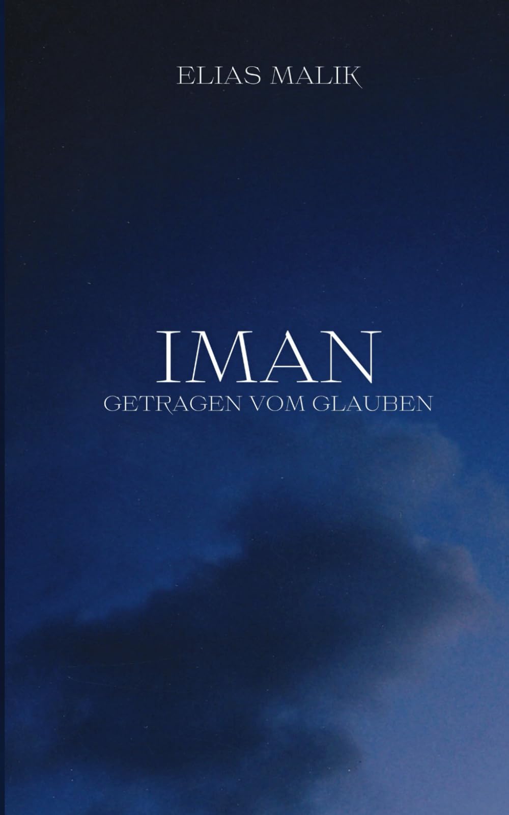 Iman - Getragen vom Glauben: Weisheiten, Zitate und Duas (islamsiche Bücher) (Inspirierende Islamische Bücher) Poetry